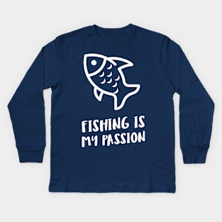 fishing is my passion Kids Long Sleeve T-Shirt